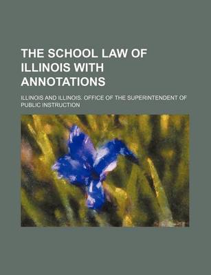 Book cover for The School Law of Illinois with Annotations