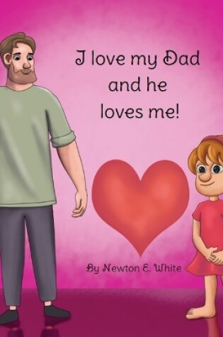 Cover of I love my Dad and he loves me (Girl)
