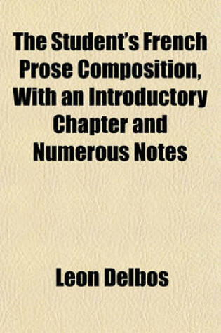 Cover of The Student's French Prose Composition, with an Introductory Chapter and Numerous Notes