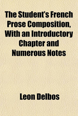 Book cover for The Student's French Prose Composition, with an Introductory Chapter and Numerous Notes