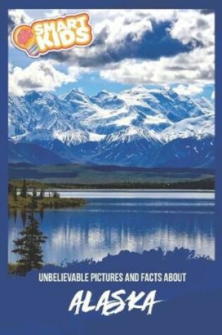 Cover of Unbelievable Pictures and Facts About Alaska