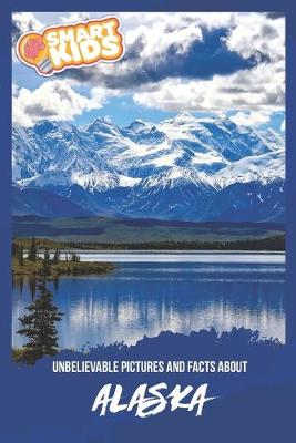 Book cover for Unbelievable Pictures and Facts About Alaska