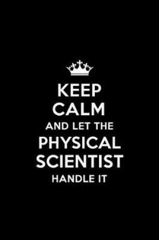 Cover of Keep Calm and Let the Physical Scientist Handle It