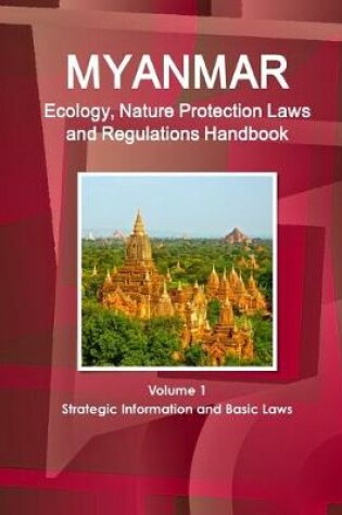 Cover of Myanmar Ecology, Nature Protection Laws and Regulations Handbook Volume 1 Strategic Information and Basic Laws