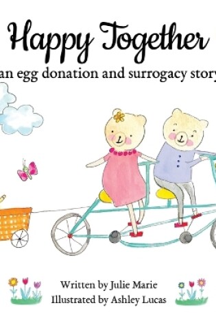 Cover of Happy Together, an egg donation and surrogacy story