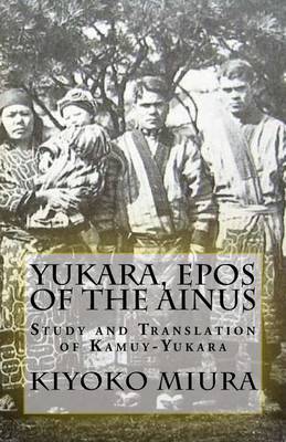 Book cover for Yukara, Epos of the Ainus