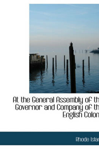 Cover of At the General Assembly of the Governor and Company of the English Colony