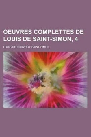 Cover of Oeuvres Complettes de Louis de Saint-Simon, 4