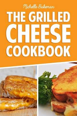 Book cover for The Grilled Cheese Cookbook