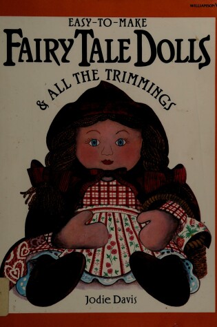 Cover of Easy-to-make Fairy Tale Dolls and All the Trimmings