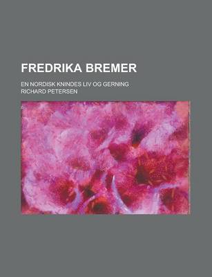 Book cover for Fredrika Bremer; En Nordisk Knindes LIV Og Gerning