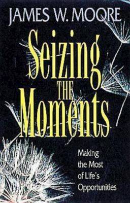 Book cover for Seizing the Moments
