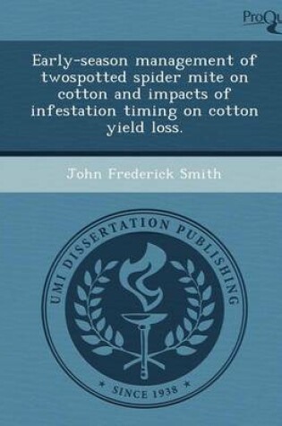 Cover of Early-Season Management of Twospotted Spider Mite on Cotton and Impacts of Infestation Timing on Cotton Yield Loss