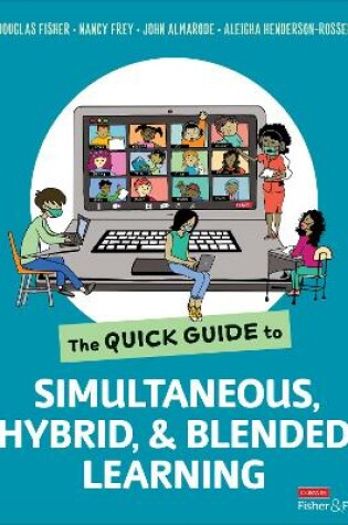Cover of The Quick Guide to Simultaneous, Hybrid, and Blended Learning