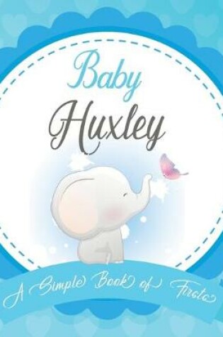 Cover of Baby Huxley A Simple Book of Firsts