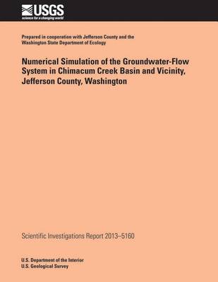 Book cover for Numerical Simulation of the Groundwater-Flow System in Chimacum Creek Basin and Vicinity, Jefferson County, Washington