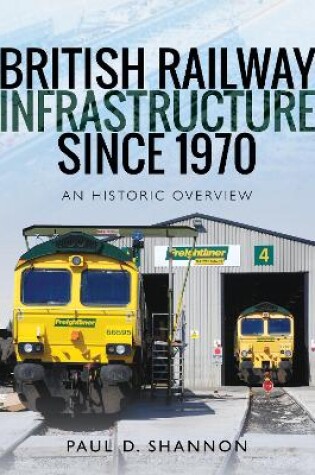 Cover of British Railway Infrastructure Since 1970