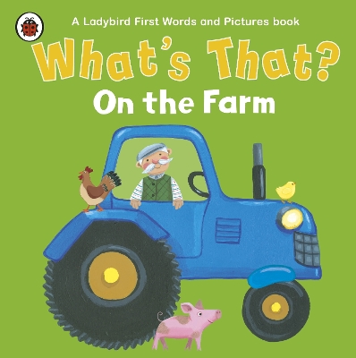 Book cover for What's That? On the Farm A Ladybird First Words and Pictures Book