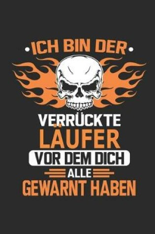 Cover of Ich bin der verruckte Laufer vor dem dich alle gewarnt haben