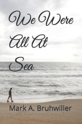 Cover of We Were All At Sea