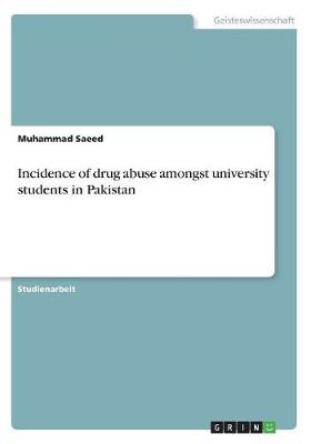 Book cover for Incidence of drug abuse amongst university students in Pakistan