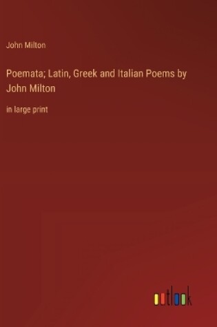 Cover of Poemata; Latin, Greek and Italian Poems by John Milton