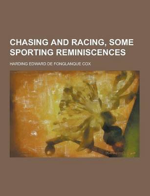 Book cover for Chasing and Racing, Some Sporting Reminiscences