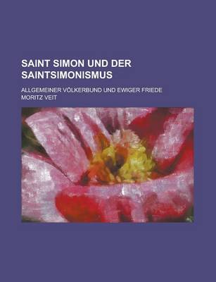 Book cover for Saint Simon Und Der Saintsimonismus; Allgemeiner Volkerbund Und Ewiger Friede