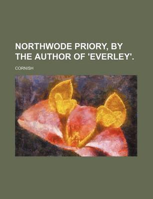 Book cover for Northwode Priory, by the Author of 'Everley'.