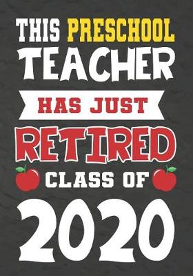 Book cover for This Preschool Teacher Has Just Retired Class Of 2020