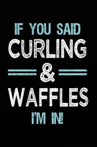 Cover of If You Said Curling & Waffles I'm in