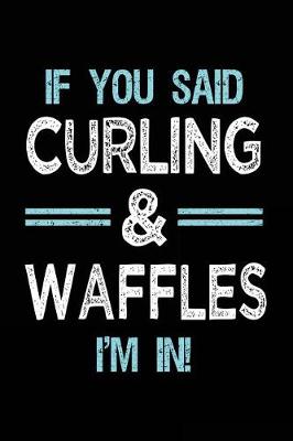 Book cover for If You Said Curling & Waffles I'm in