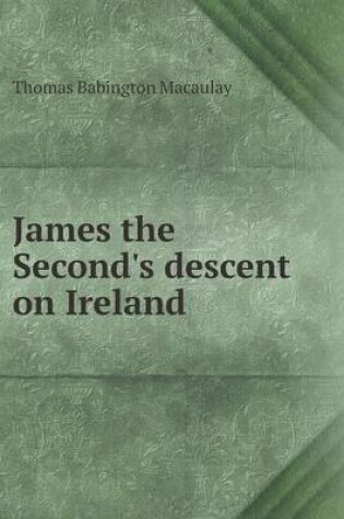 Cover of James the Second's descent on Ireland