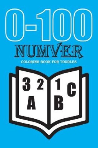 Cover of 0-100 Number Coloring Book For Toddlers