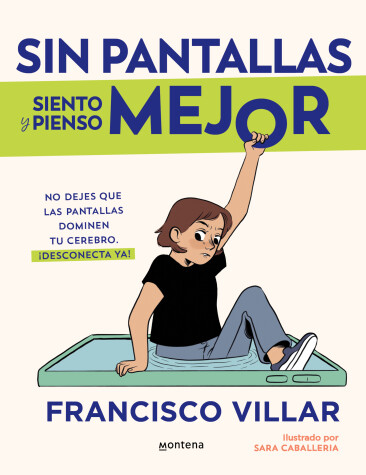 Book cover for Sin pantallas siento y pienso mejor. No dejes que las pantallas dominen tu cerebro / Better Without Screens