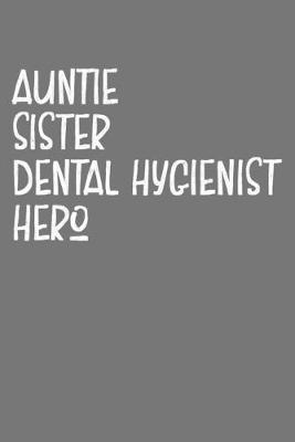 Book cover for Aunt Sister Dental Hygienist Hero