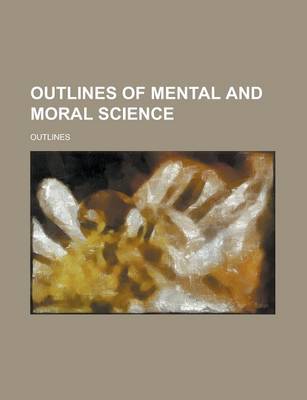 Book cover for Outlines of Mental and Moral Science