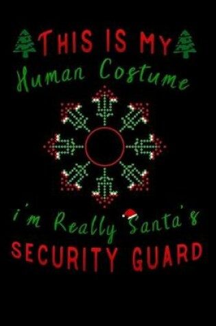 Cover of this is my human costume im really santa's security guard