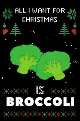 Book cover for All I Want For Christmas Is Broccoli
