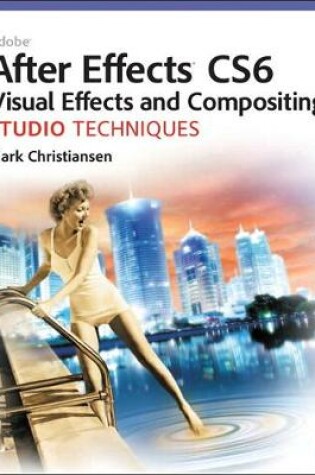 Cover of Adobe After Effects CS6 Visual Effects and Compositing Studio Techniques