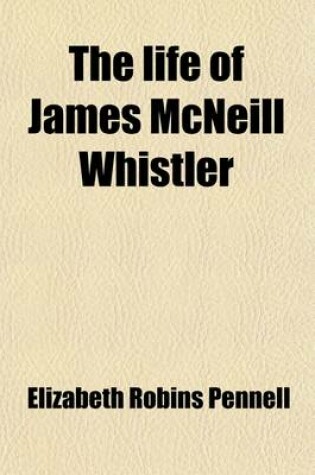 Cover of The Life of James McNeill Whistler (Volume 2)