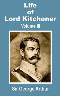 Book cover for Life of Lord Kitchener (Volume Three)