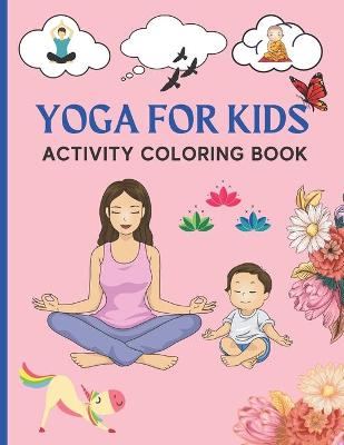 Book cover for Yoga For Kids Activity Coloring Book