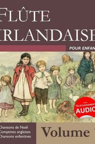 Cover of Flute Irlandaise Pour Enfants - Volume 1