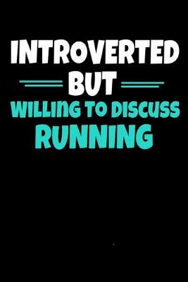 Book cover for Introverted But Willing To Discuss Running