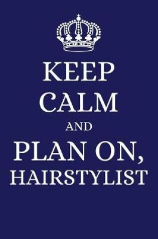 Cover of Keep Calm and Plan on Hairstylist