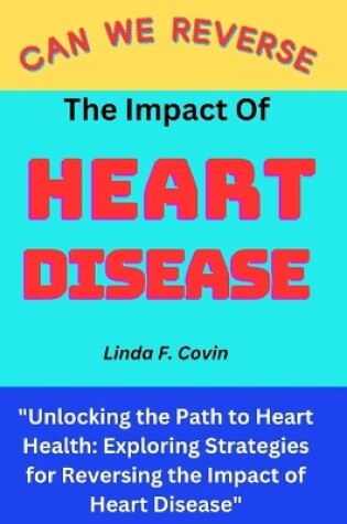 Cover of Can We Reverse the Impact of Heart Disease