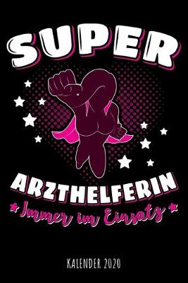 Book cover for Super Arzthelferin - Immer im Einsatz - Kalender 2020