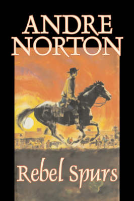 Book cover for Rebel Spurs by Andre Norton, Science Fiction, Historical, Action & Adventure