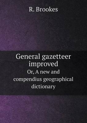 Book cover for General gazetteer improved Or, A new and compendius geographical dictionary